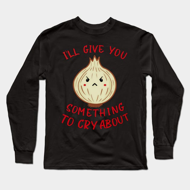 Onions Are Mean Long Sleeve T-Shirt by Owlbear Oasis